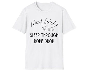 Sleep Thru Rope Drop Disney Family Trip T-Shirt
