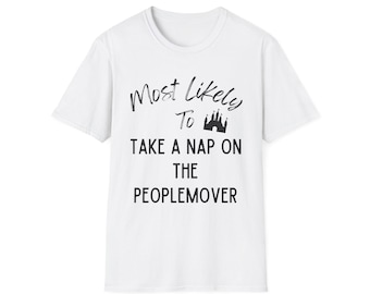Disney Family Trip Shirt, Most Likely To Take a Snooze on the PeopleMover T-Shirt