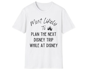 Disney Most Likely To Plan the Next Trip Softstyle T-Shirt, Disney Trip Tee, Most Likely to Disney Family Tee, Disney Vacation Tee
