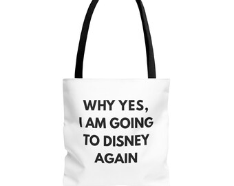 Disney Lover Tote Bag – Why Yes, I am Going to Again, reusable grocery bag