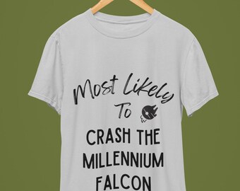Funny Star Wars Tee: Most Likely To Crash Millennium Falcon