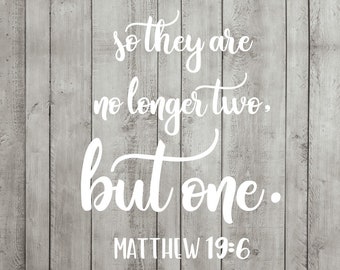 Wedding SVG Cutting File So They Are No Longer Two But One Bible Verse Sign Cricut Silhouette JPG PDF