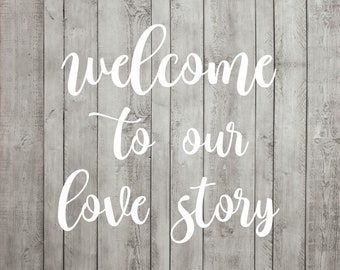 Wedding SVG Cutting File Welcome To Our Love Story Sign Cricut Silhouette JPG PDF
