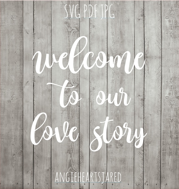Download Wedding Svg Cutting File Welcome To Our Love Story Sign Cricut Etsy