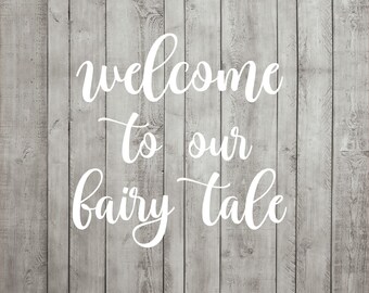 Wedding SVG Cutting File Welcome To Our Fairy Tale Sign Cricut Silhouette JPG PDF