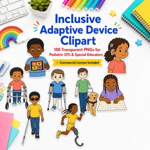 May include: A collection of colorful clipart illustrations featuring children with various adaptive devices. The text reads "Inclusive Adaptive Device Clipart" and "100 Transparent PNGs for Pediatric OTs & Special Educators."