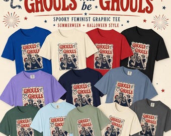 Ghouls Will Be Ghouls Shirt, Feminist Halloween Tee, Summerween Spooky Season Shirt, Womens Rights Ghost Graphic Tee