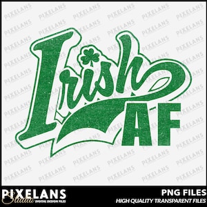 Puede incluir: Diseño gráfico verde y blanco con el texto "Irish AF" en una fuente estilizada. El gráfico incluye un trébol.