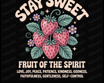 May include: A digital design featuring the text "Stay Sweet" above a cluster of pink strawberries with green leaves and purple flowers. Below, the text reads "Fruit of the Spirit" followed by a list of virtues. The design is set against a black background.