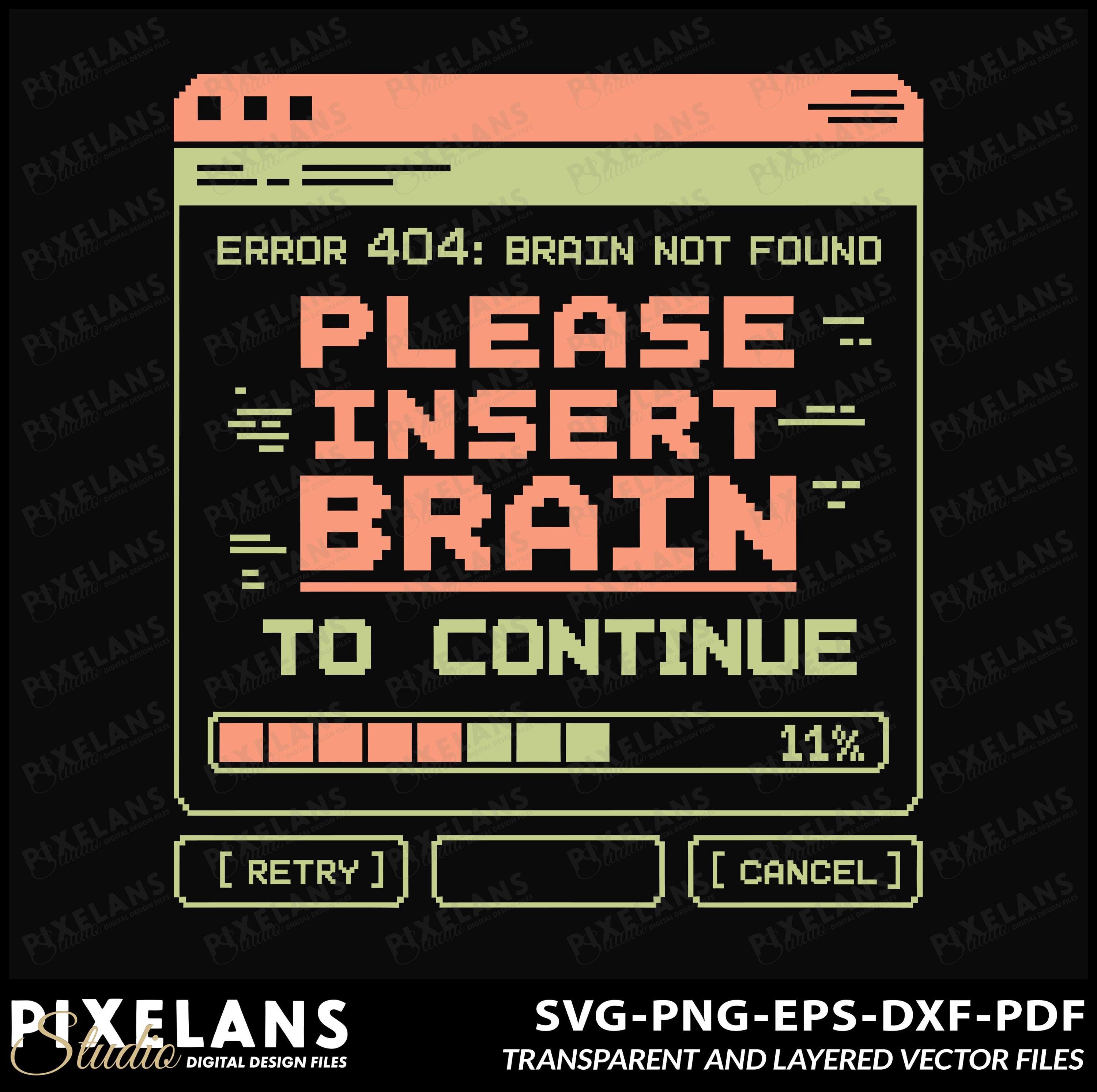 Error 404 Brain Not Found Pixel Art, Retro Tech Humor (digital Download ...