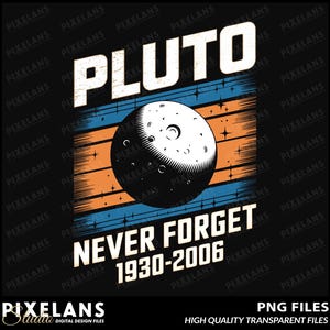 May include: A retro-style graphic design featuring a black and white illustration of Pluto, a planet in our solar system. The design has a distressed, vintage look with a blue, orange, and white striped background. The text "Pluto Never Forget 1930-2006" is written in white letters.