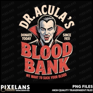 May include: A graphic design featuring a vampire with the text "Dr. Acula's Blood Bank" in red and white on a black background. The design includes the phrases "Donate Today" and "Since 1931".