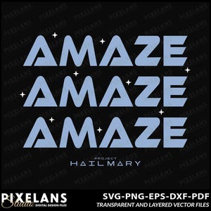 May include: A graphic design featuring the word "AMAZE" in light blue, repeated three times on a black background. Small white stars are scattered around the text. The design includes "PROJECT HAILMARY" and file type information.