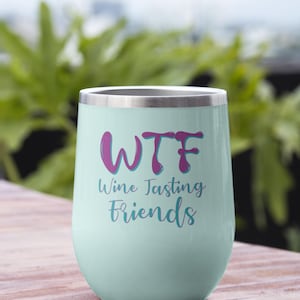 WTF Wine Tasting Friends Wine Tumbler Gift 12oz Stainless Steel Insulated Cup Wine Lovers Gift Wine Tasting Party Favor Whino Gift for Her