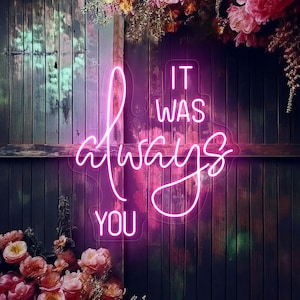 It was always you neon sign, Wedding neon sign, Wedding party sign, Engagement sign, Couple gift, Wedding backdrop, Wedding wall art decor