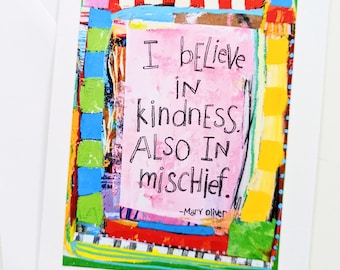 Greeting Card - I Believe in Kindness. Also in Mischief