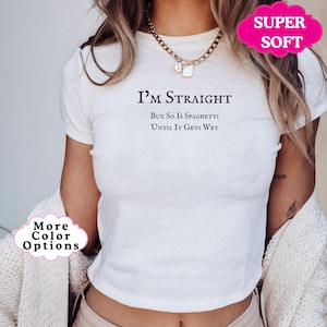 Im Straight Shirt | WLW Gift Ideas | Subtle Lesbian Shirt | Femme Lesbian Crop Top | Gay Baby Tee | Kiss More Girls Tee | Embarrassing Tee