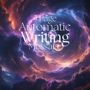 Channelled Message – Automatic Writing from Your Higher Self – Spiritual Guidance Within 48 Hours - 3 Pages