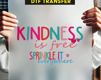 Kindness Is Free Sprinkle It Everywhere DTF Transfer, Self Love, Positive Daily Affirmations