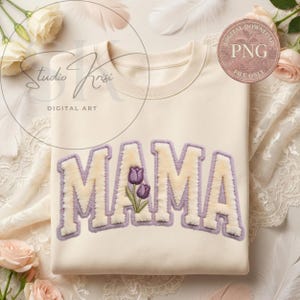 May include: Cream-colored sweatshirt with the word "MAMA" in large, fluffy, off-white letters outlined in purple. Two embroidered purple tulips are nestled in the center. The image also includes the text "DIGITAL DOWNLOAD PNG FILE ONLY".
