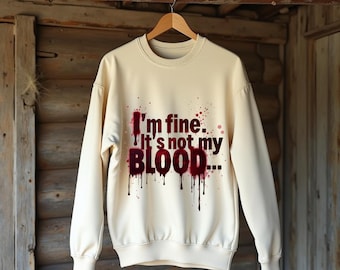I'm Fine It's Not My Blood PNG, Dark Humor, True Crime, Bloody Letters, Sublimation PNG, Spatter, Digital Download, Horror, Gothic, Creepy