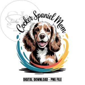 Könnte beinhalten: Digitalgrafik eines Cocker Spaniel Hundes mit braun-weißem Fell, der lächelt. Die Worte "Cocker Spaniel Mom" stehen über dem Hund. Bunte Farbstriche umgeben den Hund, und der Text "DIGITAL DOWNLOAD - PNG FILE" befindet sich unten.