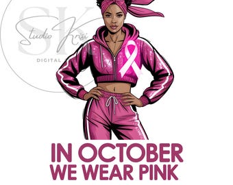 In October We Wear Pink PNG | Black Girl Magic Sublimation Design | Pink Ribbon Awareness T-Shirt Art | Digital Download PNG File