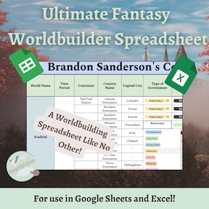 May include: A green and white spreadsheet template with the title "Ultimate Fantasy Worldbuilder Spreadsheet" and the text "Brandon Sanderson's Cosmere" in a green box. The spreadsheet has columns for World Name, Time Period, Continent, Country Name, Capital City, and Type of Government. The spreadsheet is designed for use in Google Sheets and Excel.