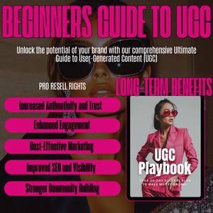 May include: A pink and white graphic with the text "Beginners Guide to UGC" and "Unlock the potential of your brand with our comprehensive Ultimate Guide to User-Generated Content (UGC)". The graphic also includes a pink and white image of a woman wearing sunglasses and a pink jacket. The text "PRO RESELL RIGHTS" and "LONG-TERM BENEFITS" are also included in the graphic. The graphic also includes a pink and white image of a tablet with the text "UGC Playbook" and "YOUR 30-DAY SUCCESS PLAN TO MAKE MONEY ONLINE".