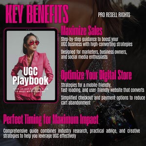 May include: A pink and white digital ebook cover with the title "UGC Playbook: Your 30-Day Success Plan to Make Money Online". The cover features a woman wearing sunglasses and a pink jacket. The text "Key Benefits" is in large pink letters at the top of the image. The text "Maximize Sales" and "Optimize Your Digital Store" are in black text with pink highlights. The text "Perfect Timing for Maximum Impact" is in large pink letters at the bottom of the image.