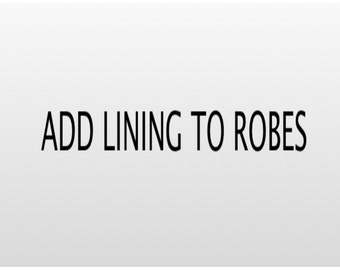 Add lining to robes