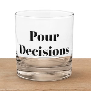 Pour Decisions Whiskey Glass - Fun Whiskey Tumbler - Perfect Gift for Whiskey Lovers - Unique 11oz Whiskey Glass - Humor Whiskey Glass