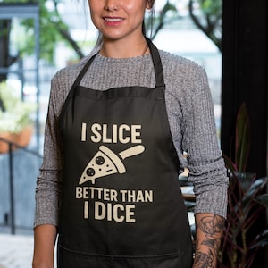 Funny pizza apron I slice better than I dice cooking gift for chef foodie pizza lover kitchen humor accessory for meal prep and home cooking