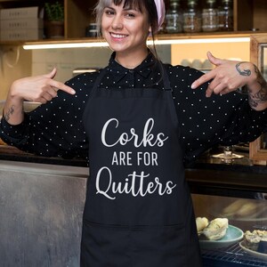 Corks Are for Quitters Apron, Funny Wine Lover Gift for Women, Custom Kitchen Apron for Mom or Best Friend