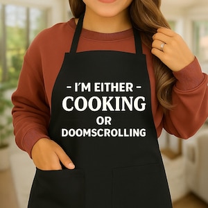 Funny Cooking Apron I’m Either Cooking or Doomscrolling, Social Media Humor Apron, Gift for Home Cooks, Kitchen Joke Apron