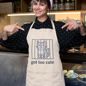Funny Cat Apron for Women Men, Got Too Cute Apron Gift for Cat Lovers, Cute Kitty Apron for Cooking Kitchen Fun BBQ Wear