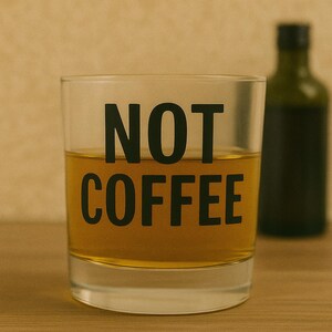 Not Coffee Whiskey Glass Funny Whiskey Glass Gift for Dad Whiskey Lovers Bourbon Glass Old Fashioned Glass for Men Humor Gift