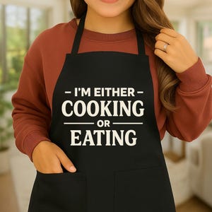 Funny Cooking Apron for Foodies, I’m Either Cooking or Eating Apron Gift for Kitchen Lover Chef