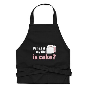 What If My Life Is Cake Apron with Pockets Funny Kitchen Apron Baking Lover Gift Unique Chef Apron Humor Cooking Apron Eco Friendly Apron