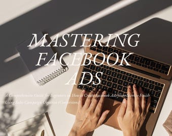 May include: A person is typing on a laptop computer with a gold keyboard. The laptop is on a white surface with a notebook and pen. The text on the screen reads "MASTERING FACEBOOK ADS" and "A Comprehensive Guide for Beginners on How to Create Facebook Ads from Start to Finish Using Sales Campaign Objective (Conversions)".