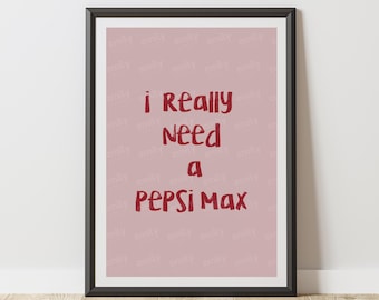 I Really Need a Pepsi Max Print, Colorful Wall Art (Digital Download)