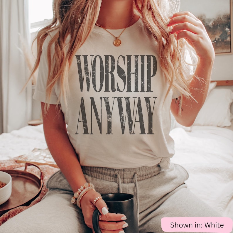 Worship Anyway T-shirt | Distressed Christian Tee White