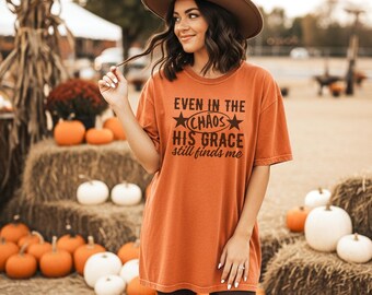 Even in the CHAOS T-Shirt: Inspirational Christian Tee, Garment-Dyed Cotton