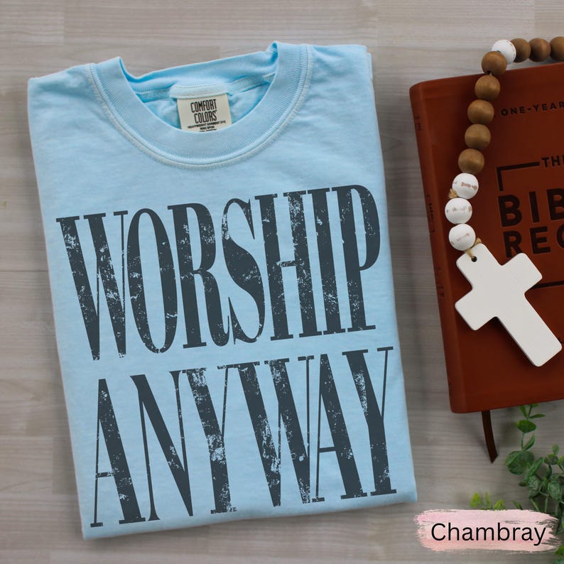 Worship Anyway T-shirt | Distressed Christian Tee Chambray