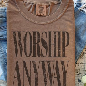 Worship Anyway T-shirt | Distressed Christian Tee Espresso
