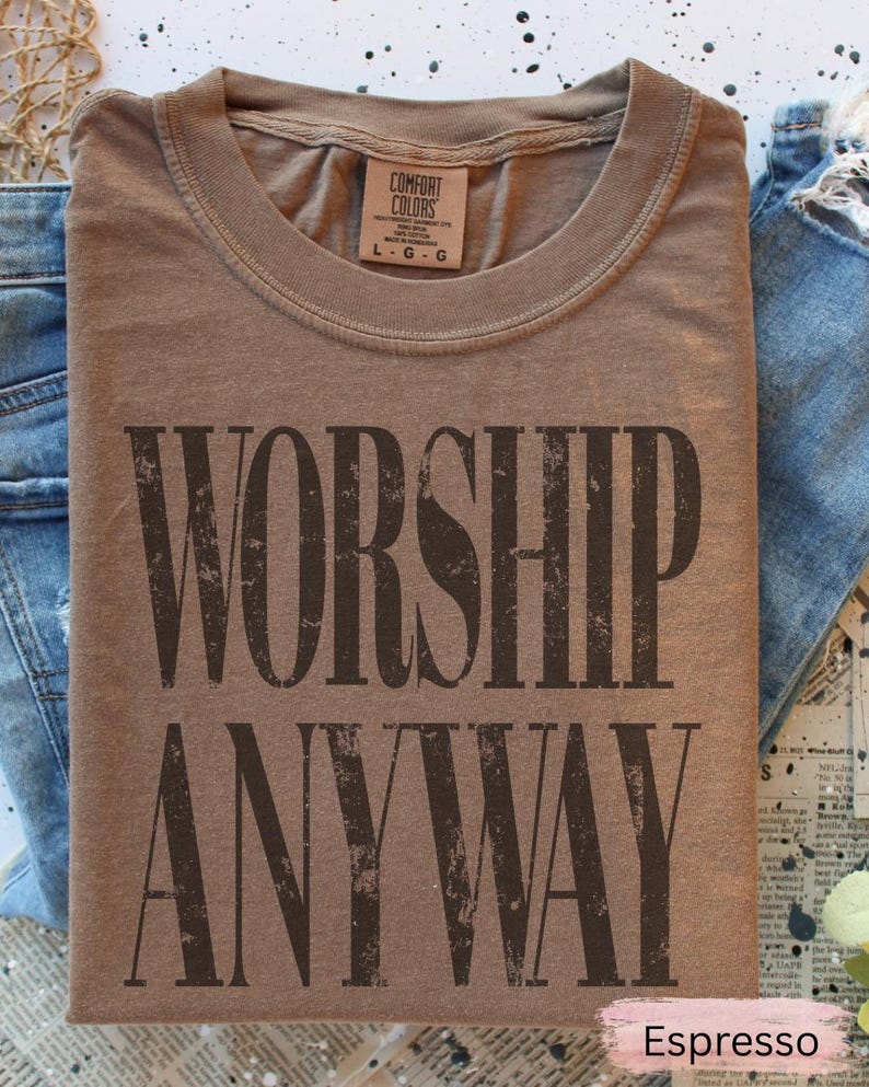 Worship Anyway T-shirt | Distressed Christian Tee Espresso