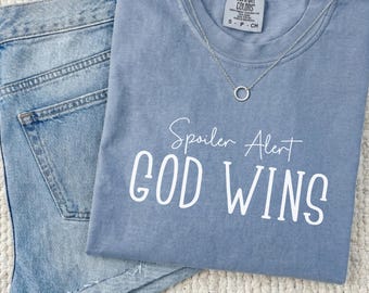 Spoiler Alert- God Wins Tee- Comfort Colors