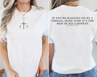 Hem of his Garment-T-Shirt, Faith-Based Tee, Religious Apparel, Gift for Believers, Casual Christian Wear, Matthew 9:20