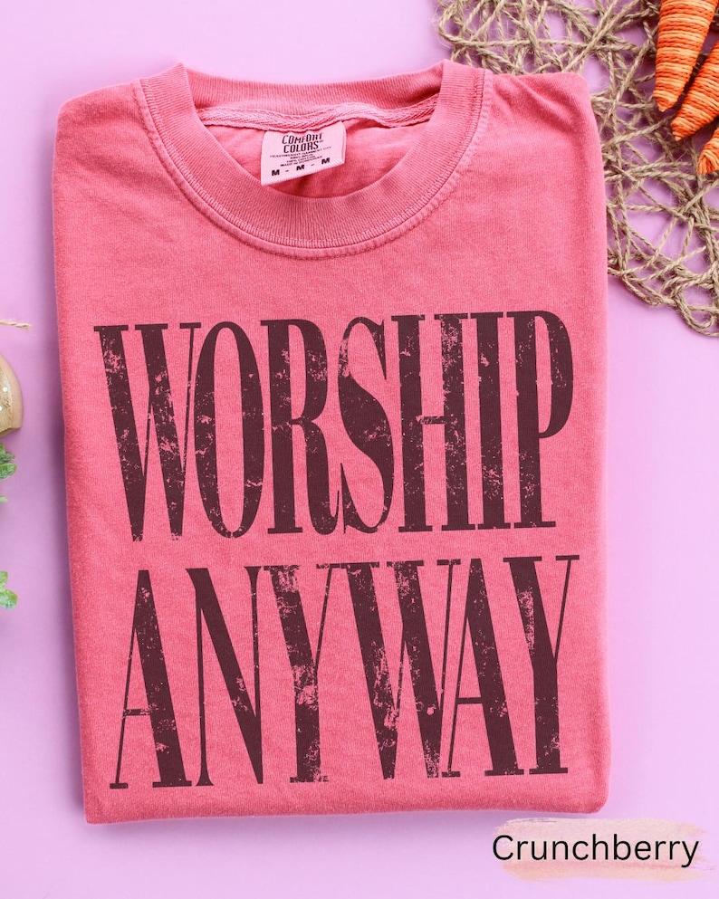 Worship Anyway T-shirt | Distressed Christian Tee Crunchberry