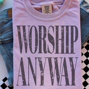 Worship Anyway T-shirt | Distressed Christian Tee Orchid